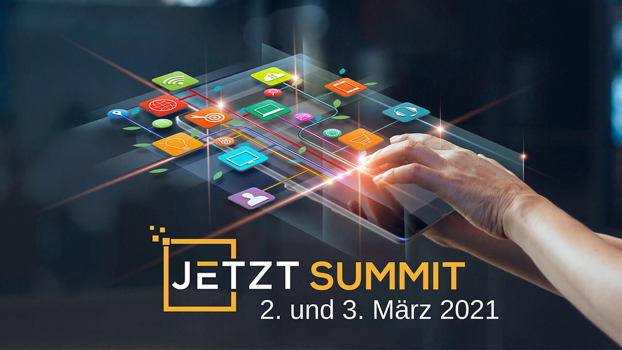 JETZT SUMMIT: Das virtuelle Konferenzformat mit den spannendsten Best Practices im Digital Marketing aus Österreich und der ganzen Welt
