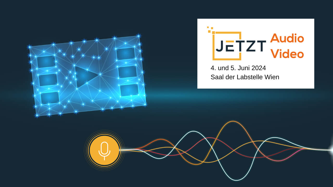 JETZT Audio + Video 2024 am 4. und 5. Juni in Wien